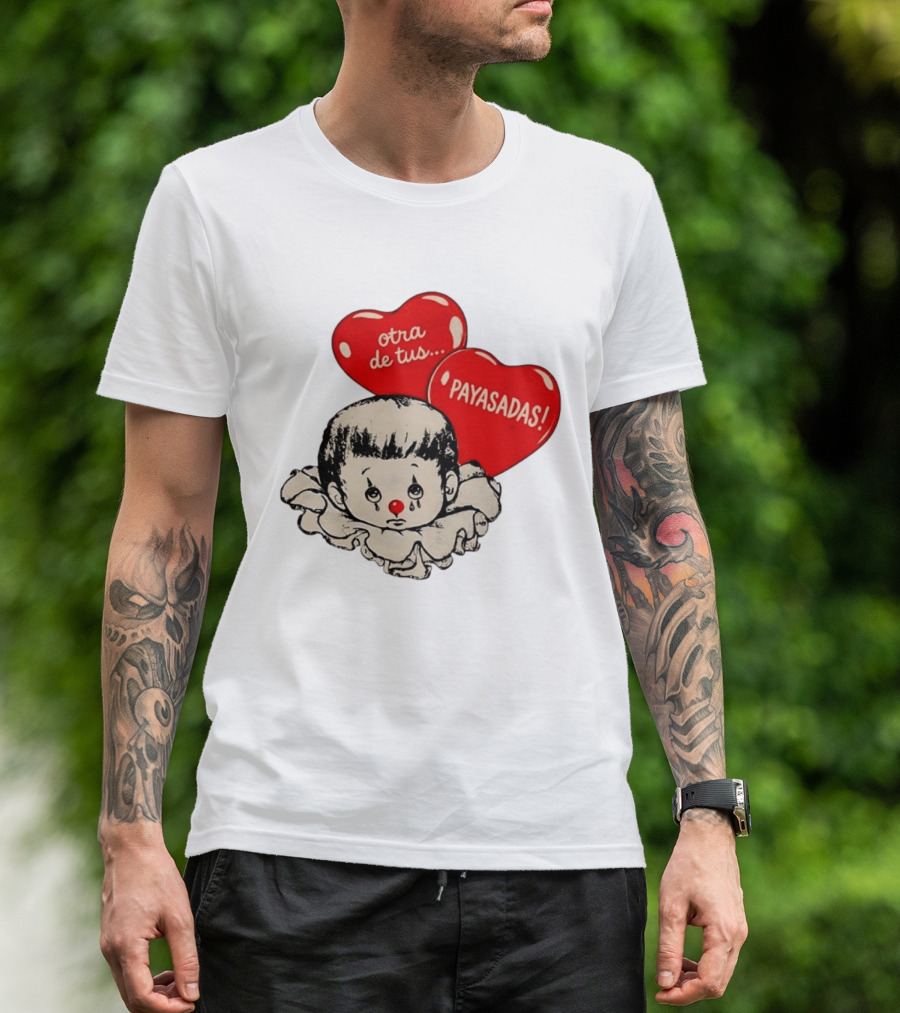 Otra De Tus Payasadas Sad Clown Heart Balloons T-Shirt