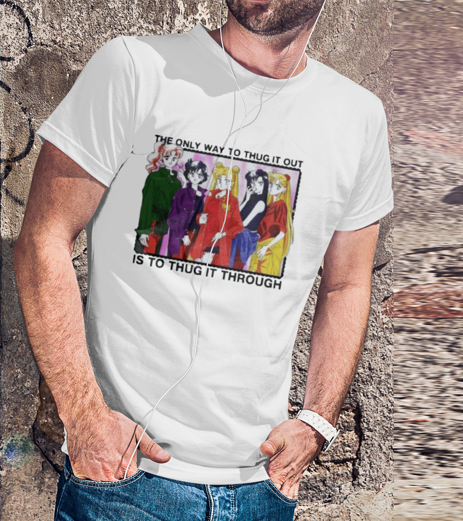 Sailor Moon Thug It Out Thug It Through Anime Style Fashion T-Shirt