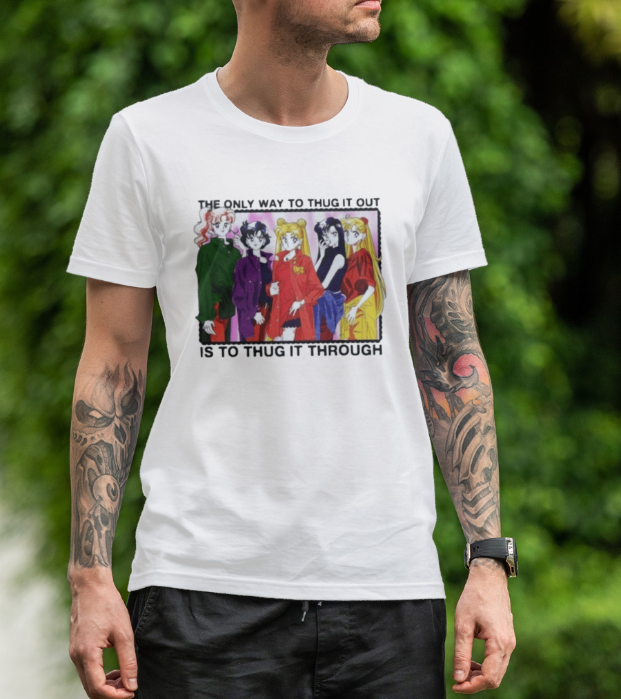 Sailor Moon Thug It Out Thug It Through Anime Style Fashion T-Shirt