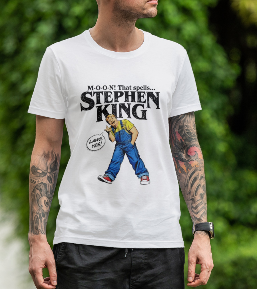 Stephen King M O O N That Spells Laws Yes Character In Overalls T-Shirt
