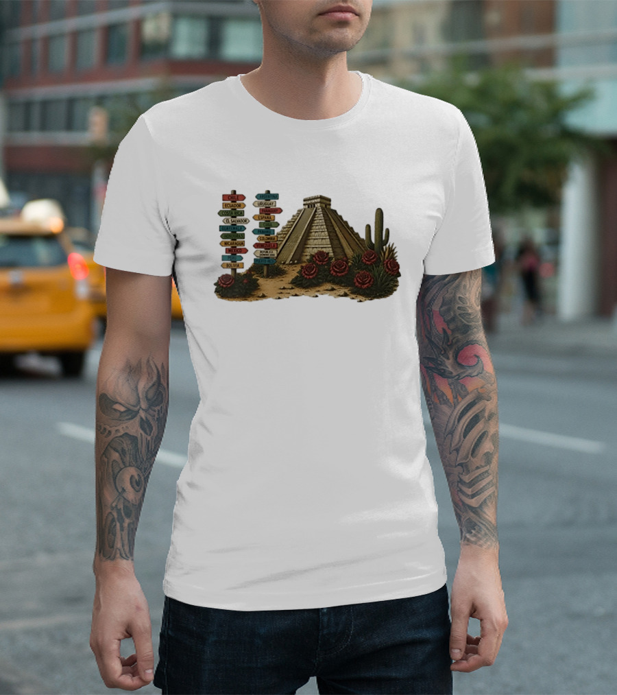 University Of Arizona Latin American Countries Signpost Pyramid Roses Cacti Chile Argentina Mexico T-Shirt