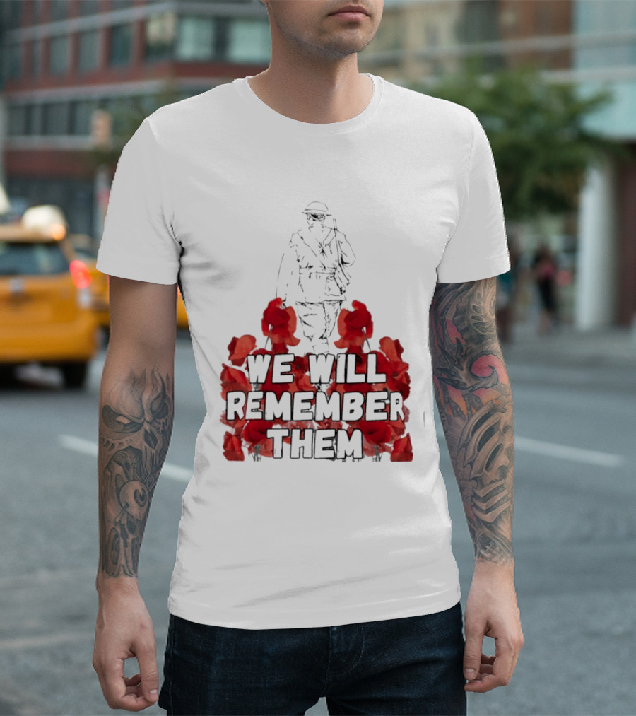 We Will Remember Them Soldier Remembrance Day Poppies T-Shirt