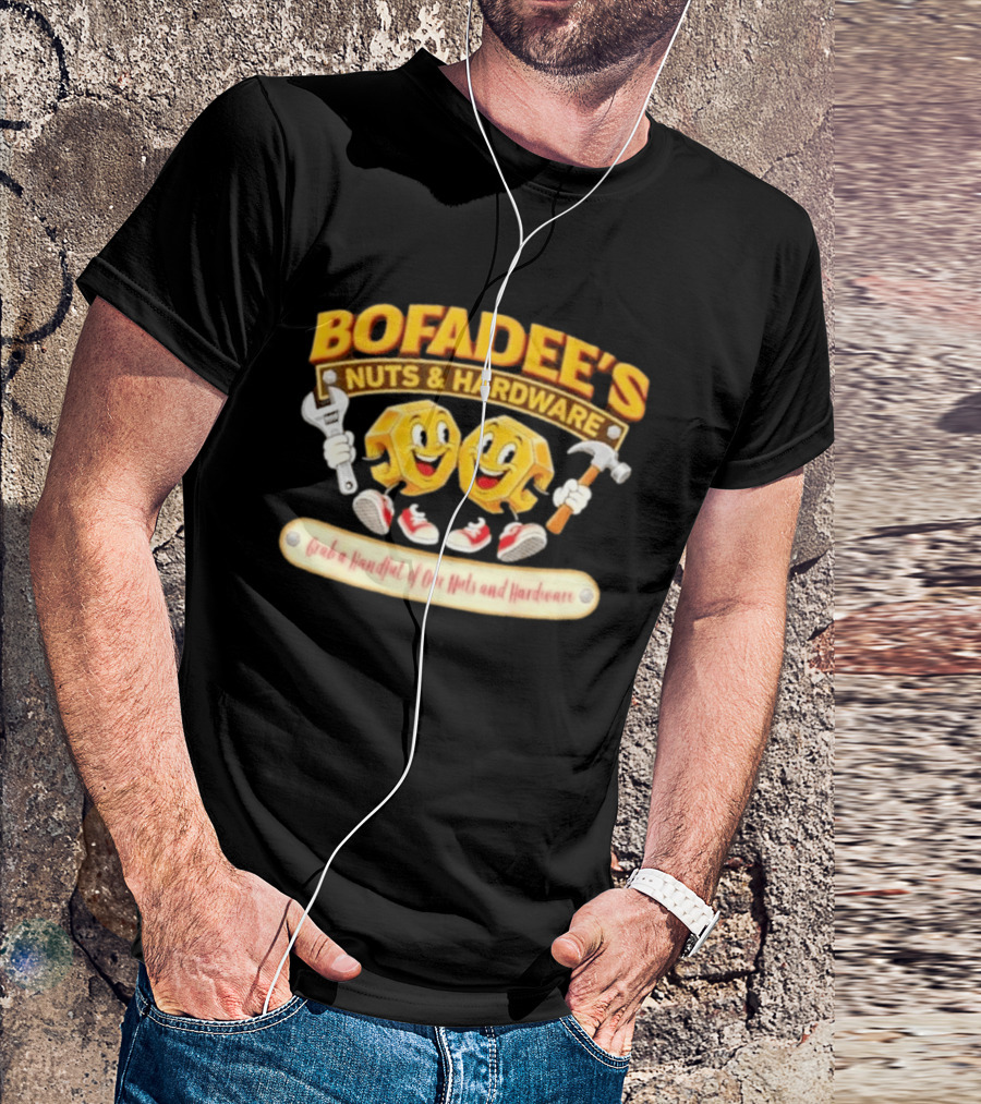 Bofadee's Nuts & Hardware Grab A Handful Of Our Nuts And Hardware T-Shirt