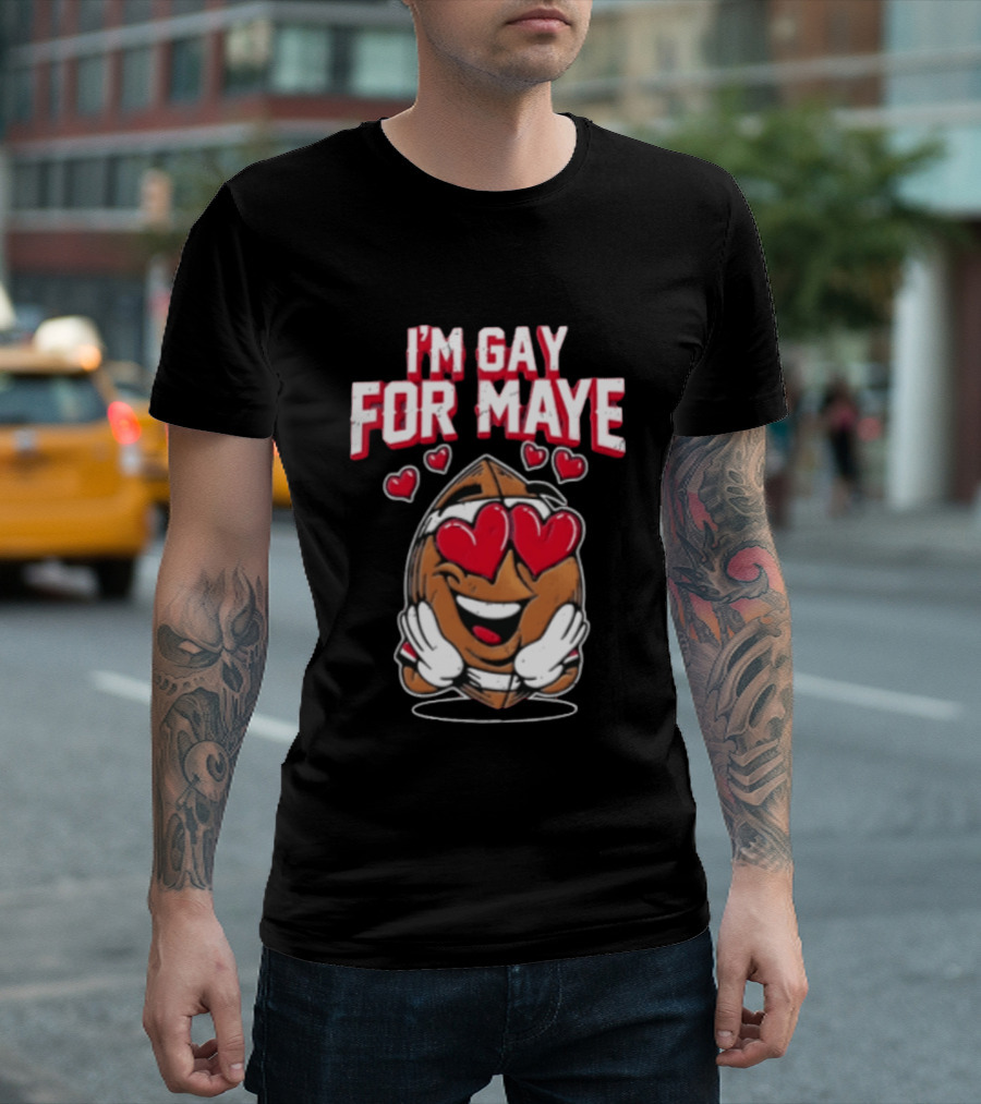 I'm Gay For Maye Football Heart Eyes Smiling T-Shirt