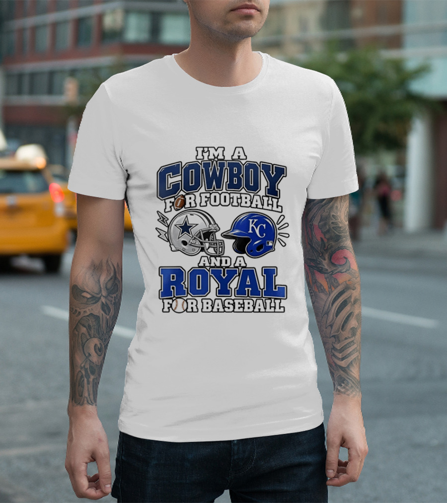I'm A Cowboy For Football And A Royal For Baseball T-Shirt