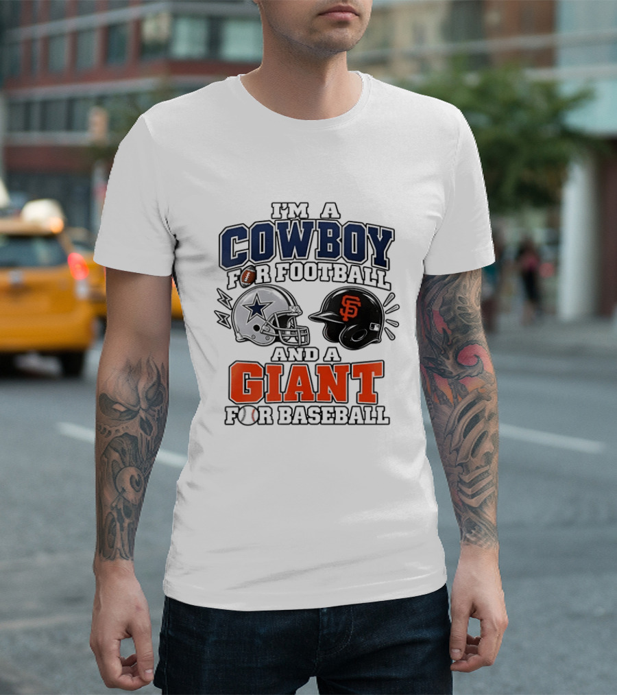 I'm A Cowboy For Football And A Giant For Baseball Helmets T-Shirt