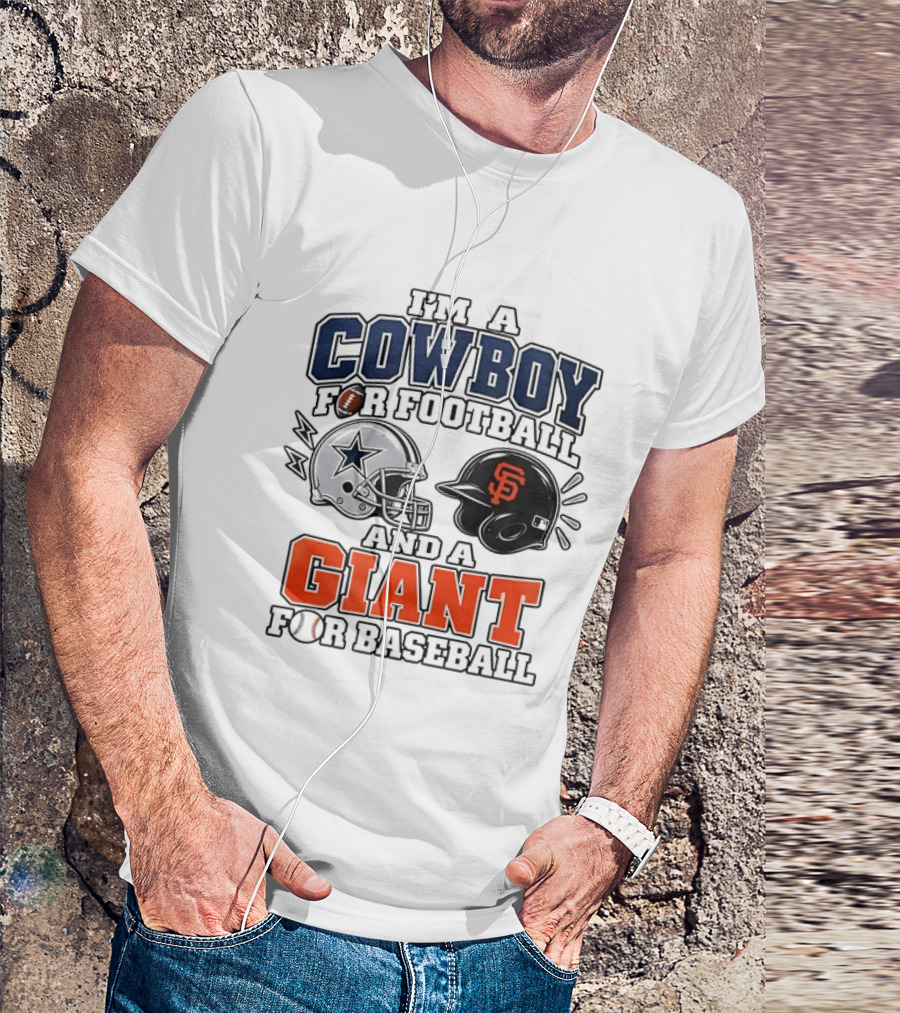 I'm A Cowboy For Football And A Giant For Baseball Helmets T-Shirt
