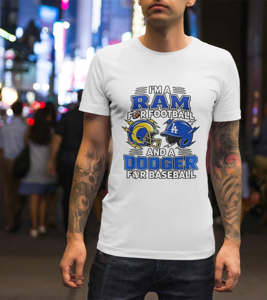 I'm A Ram For Football And A Dodger For Baseball Two Helmet X MLB 2026 T-Shirt