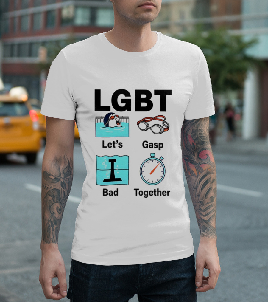 LGBT Let's Gasp Bad Together Swimming Goggles Stop Pool T-Shirt