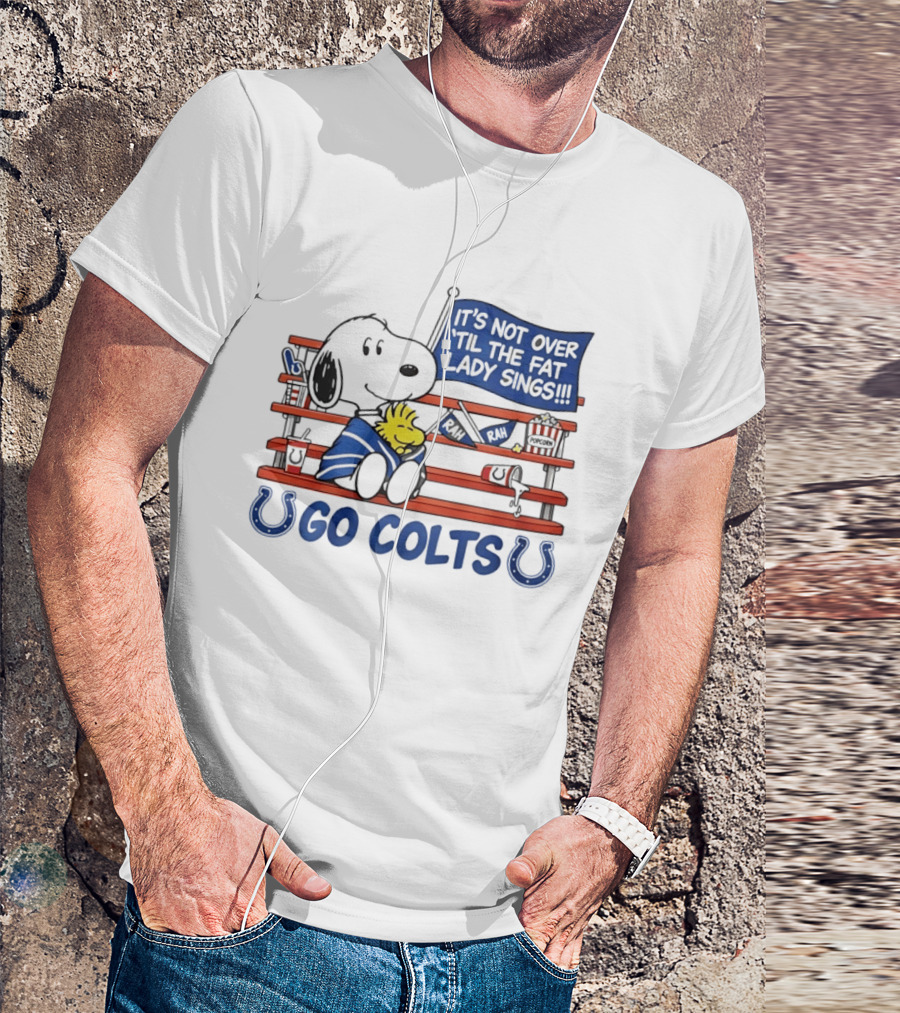 Snoopy Woodstock Colts Fan It's Not Over 'til The Fat Lady Sings T-Shirt