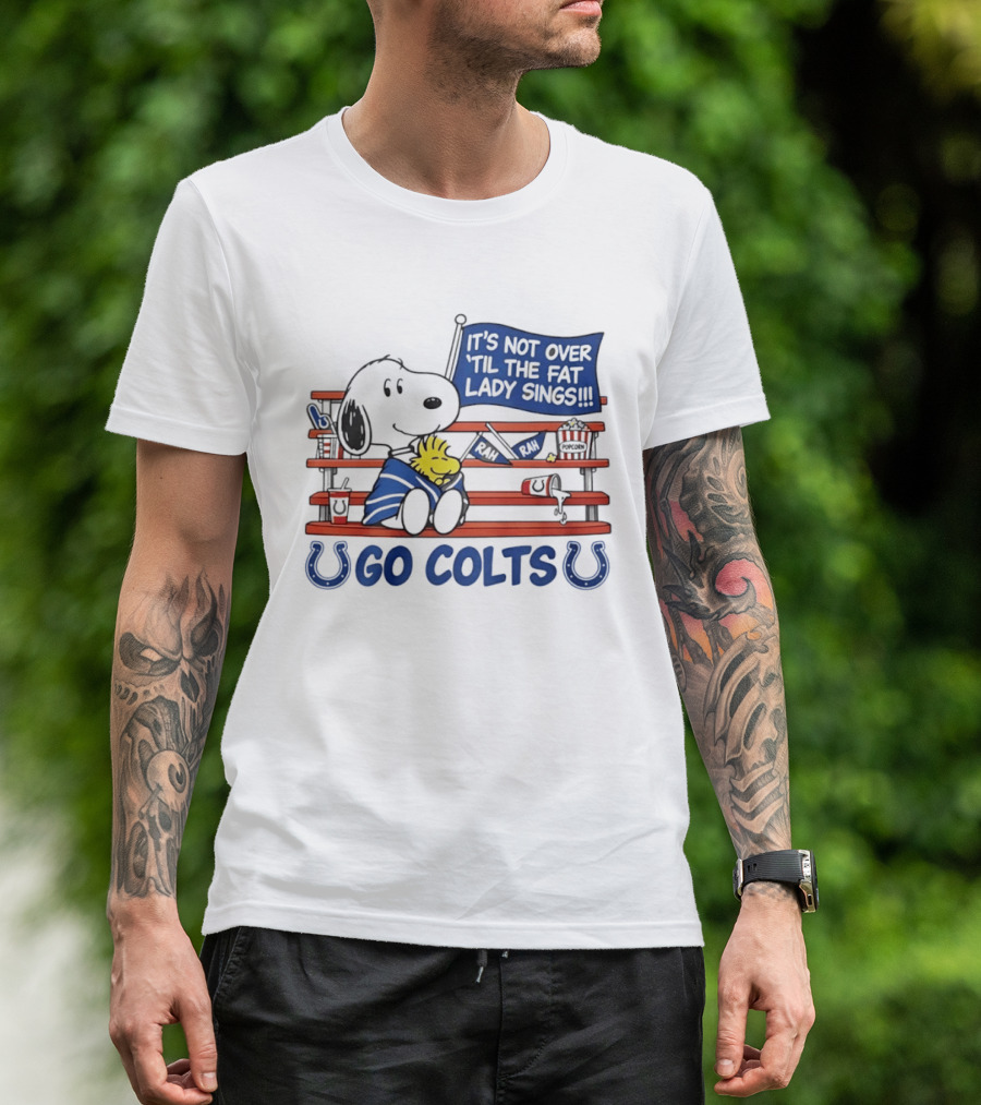 Snoopy Woodstock Colts Fan It's Not Over 'til The Fat Lady Sings T-Shirt