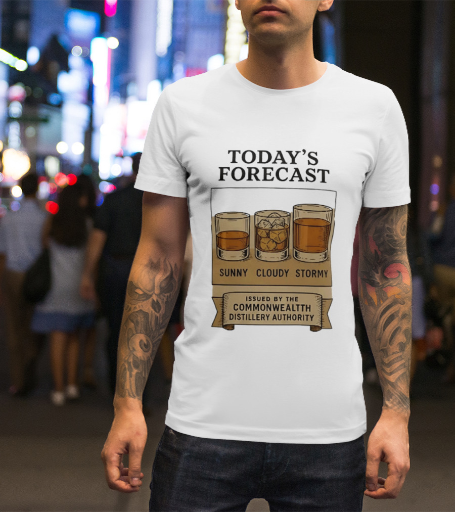 Today's Forecast Sunny Cloudy Stormy Issued By Commonwealth Distillery Authority T-Shirt