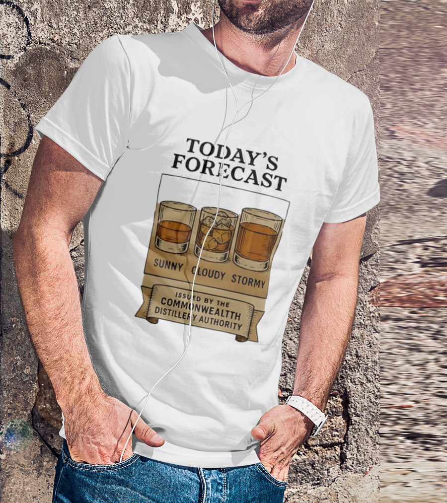 Today's Forecast Sunny Cloudy Stormy Issued By Commonwealth Distillery Authority T-Shirt