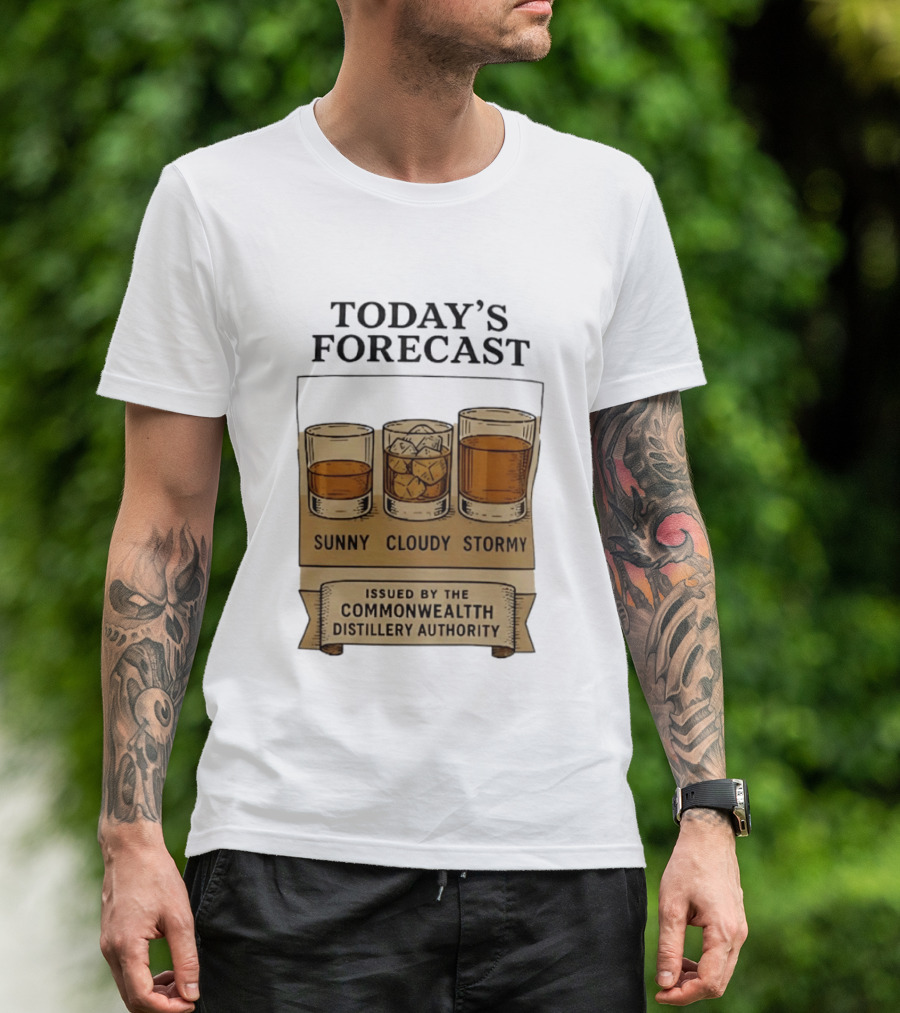 Today's Forecast Sunny Cloudy Stormy Issued By Commonwealth Distillery Authority T-Shirt