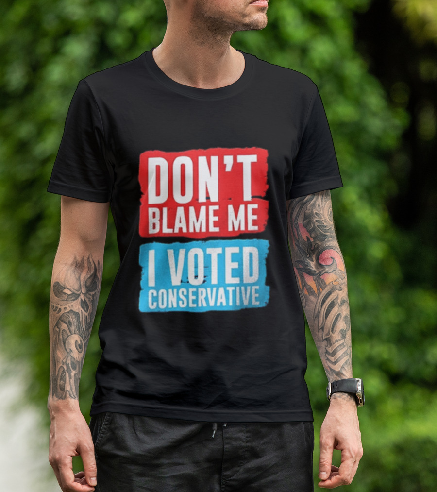 Don't Blame Me I Voted Conservative T-Shirt