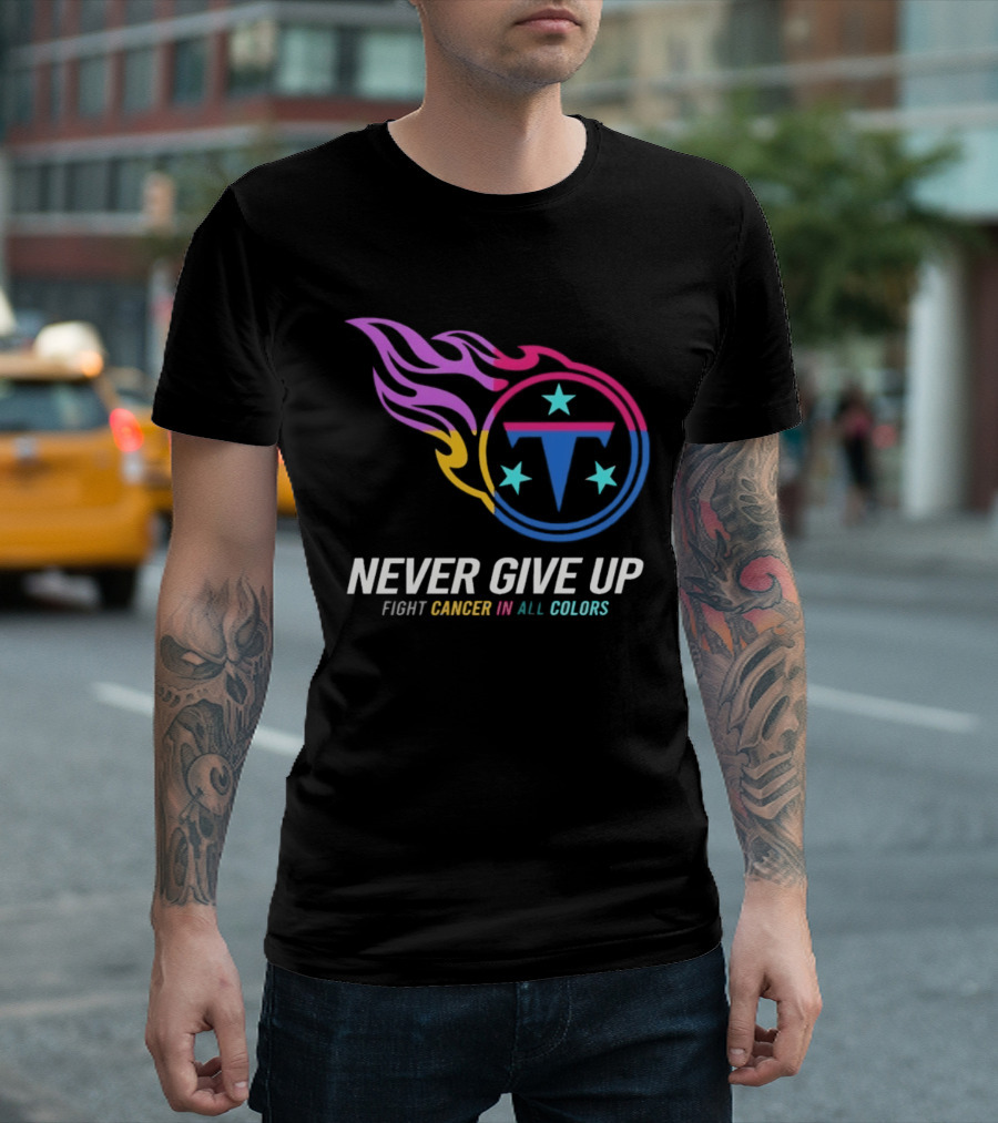 Tennessee Titans Never Give Up Fight Cancer In All T-Shirt