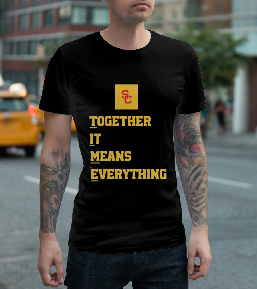USC Trojans SC Together It Means Everything T-Shirt
