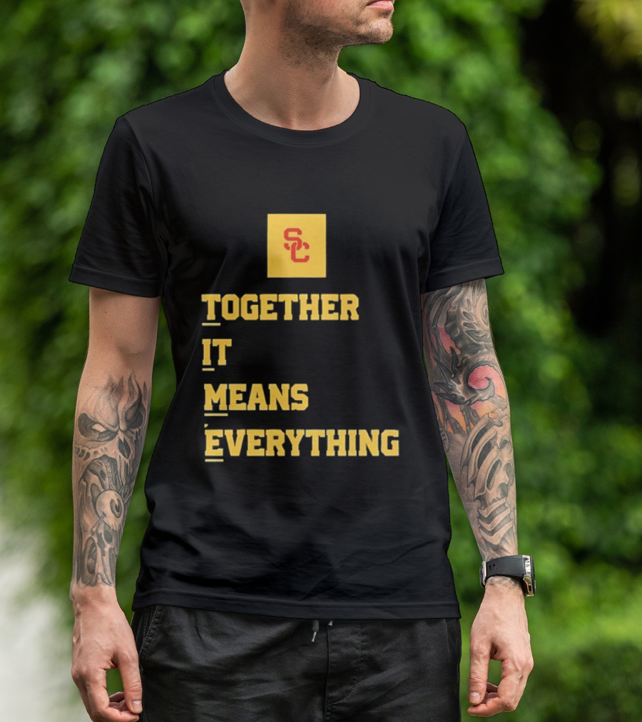 USC Trojans SC Together It Means Everything T-Shirt
