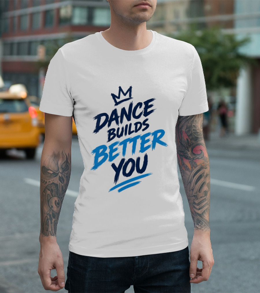 Dance Builds Better You Crown Motivation T-Shirt