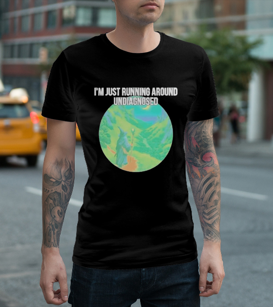 I'm Just Running Around Undiagnosed Wizard In Mystical Landscape T-Shirt