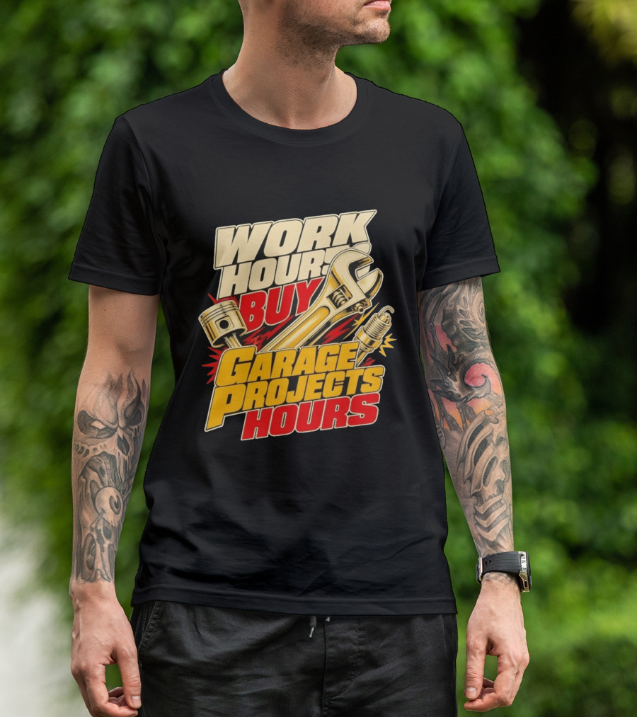 Work Hours Buy Garage Projects Hours Wrench Piston Spark Plug T-Shirt