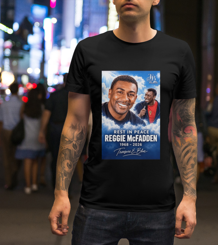 Rest In Peace Reggie McFadden 1968 2026 Treasure E Blue TB T-Shirt