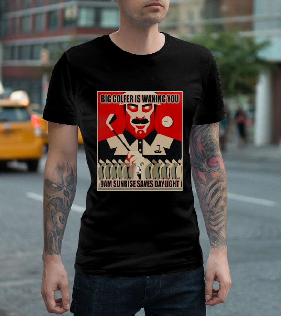 Big Golfer Is Waking You 9am Sunrise Saves Daylight Vintage Propaganda T-Shirt