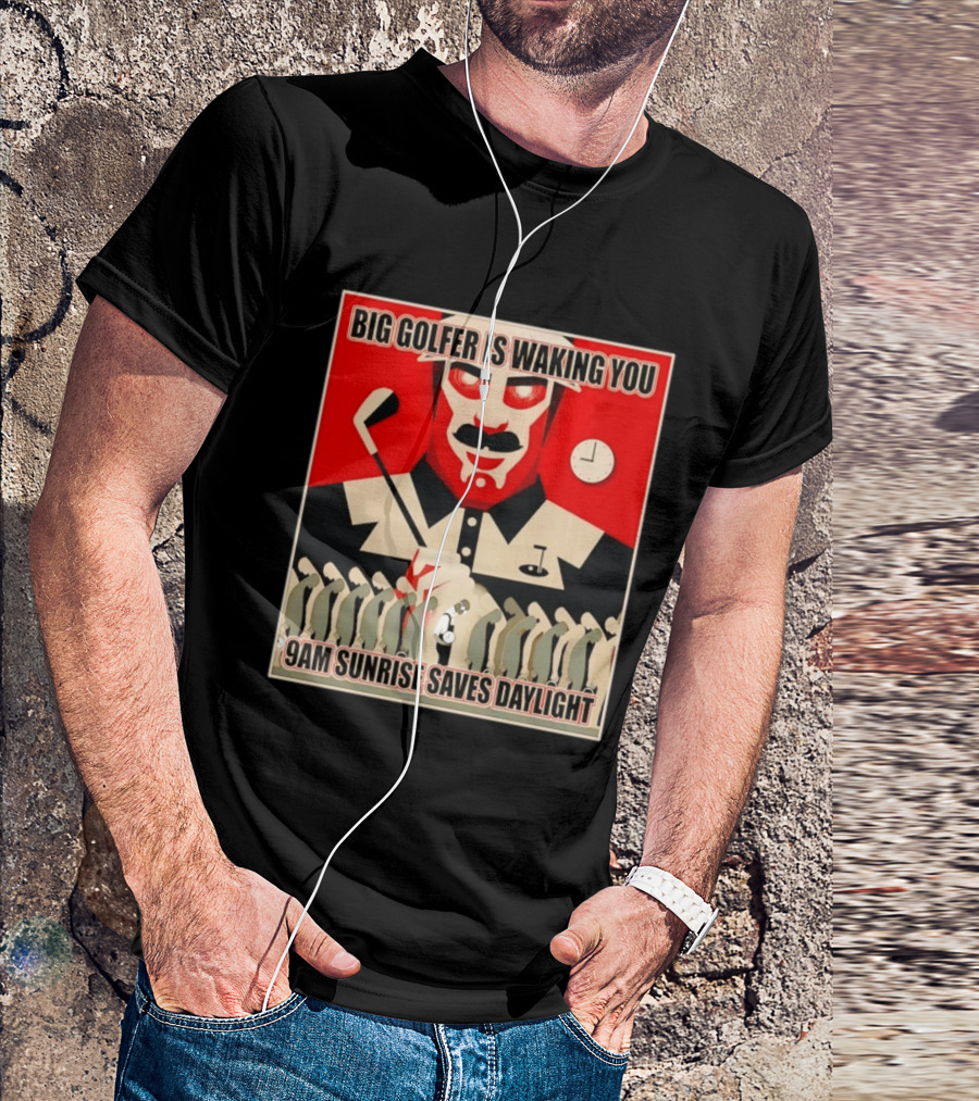Big Golfer Is Waking You 9am Sunrise Saves Daylight Vintage Propaganda T-Shirt