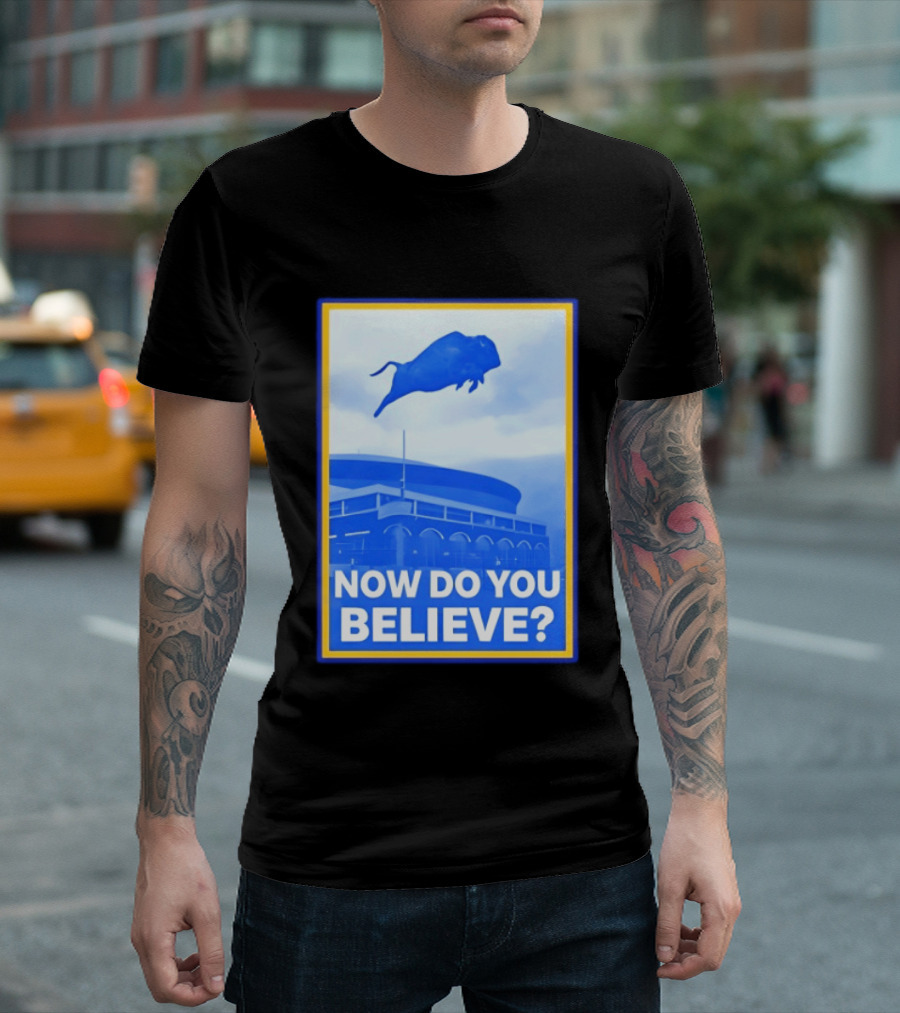 Buffalo Sabres Ice Hockey 2026 Now Do You Believe Stadium Buffalo T-Shirt