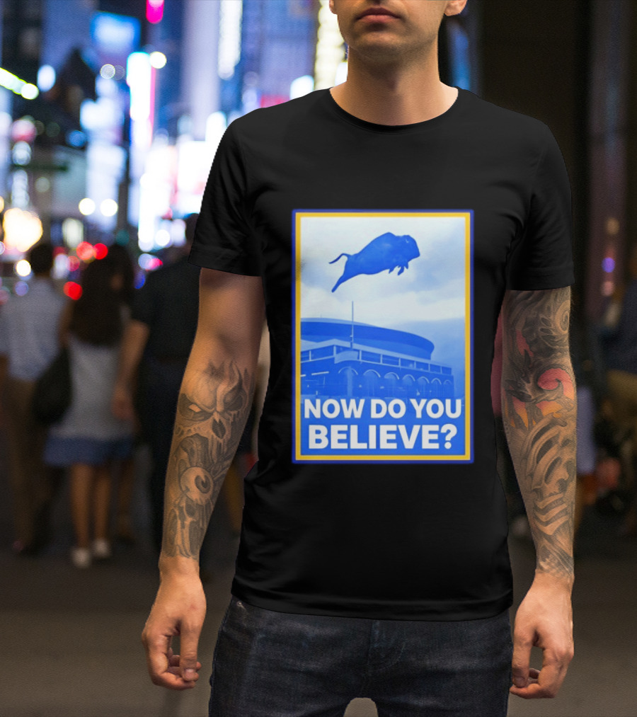 Buffalo Sabres Ice Hockey 2026 Now Do You Believe Stadium Buffalo T-Shirt
