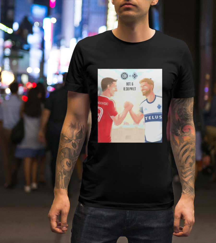 Chicago Fire Vs Vancouver Whitecaps Oct 6 Soldier Field Match 8:30 PM ET Lewandowski TELUS T-Shirt