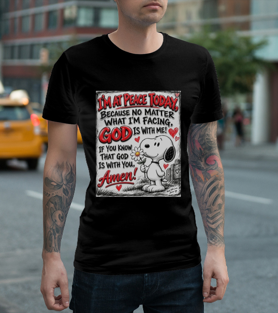 I'm At Peace Today Because No Matter What I'm Facing God Is With Me Snoopy Amen T-Shirt