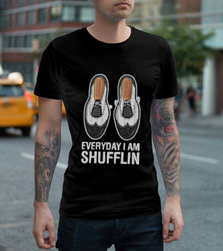 Everyday I AM Shufflin Two Wingtip Shoes Classic Dance Humor T-Shirt