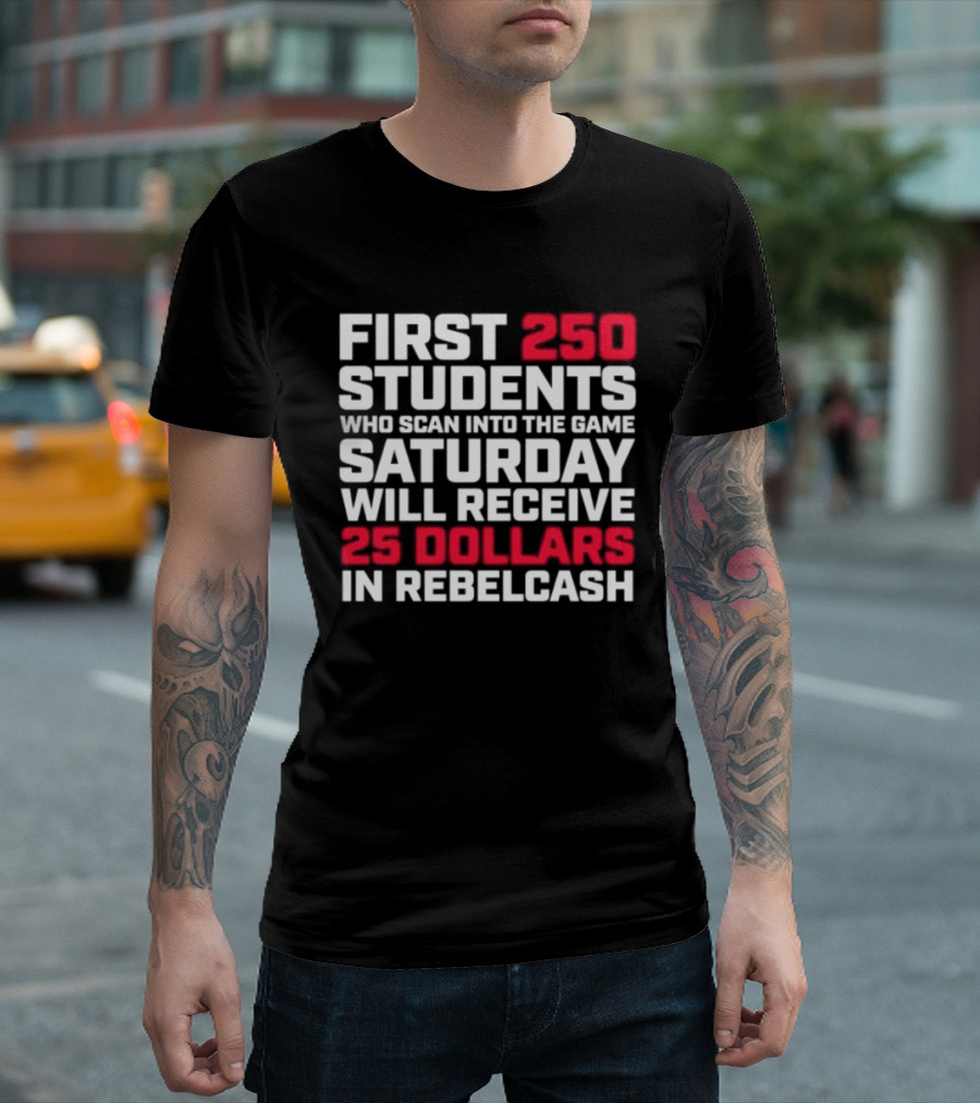 First 250 Students Scan Game Saturday Receive 25 Dollars Rebelcash T-Shirt