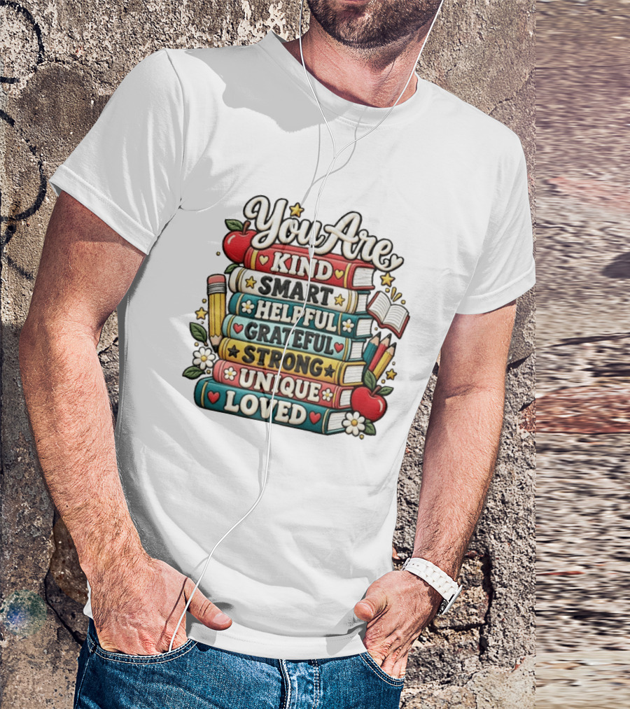 You Are Kind Smart Helpful Grateful Strong Unique Loved Stacked Books With Apples And Flowers T-Shirt