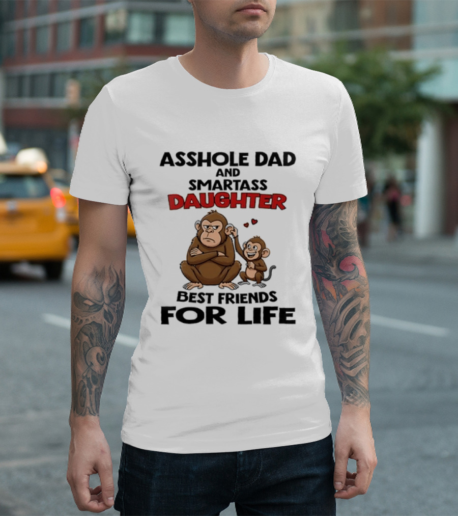 Asshole Dad And Smartass Daughter Best Friends For Life Cartoon Grumpy Adult Happy Little Monkey T-Shirt