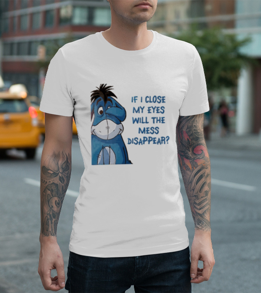 Disney If I Close My Eyes Will The Mess Disappear Eeyore Covering Eye T-Shirt