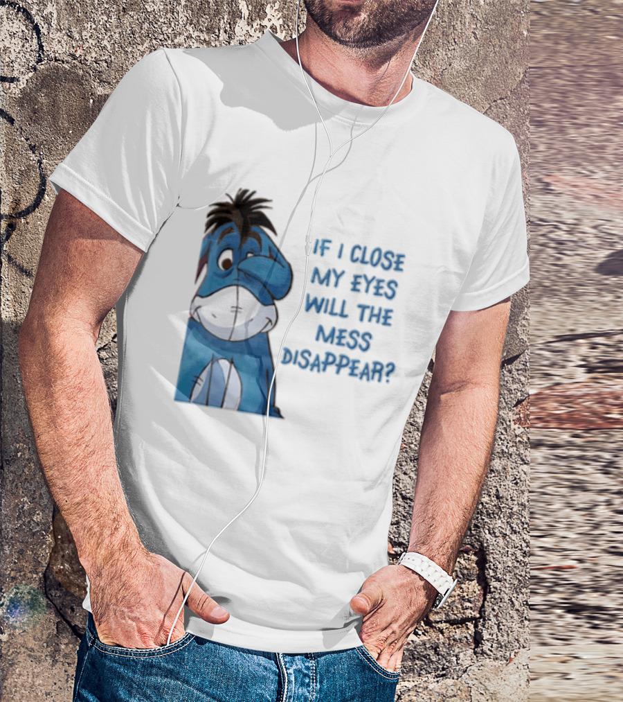 Disney If I Close My Eyes Will The Mess Disappear Eeyore Covering Eye T-Shirt