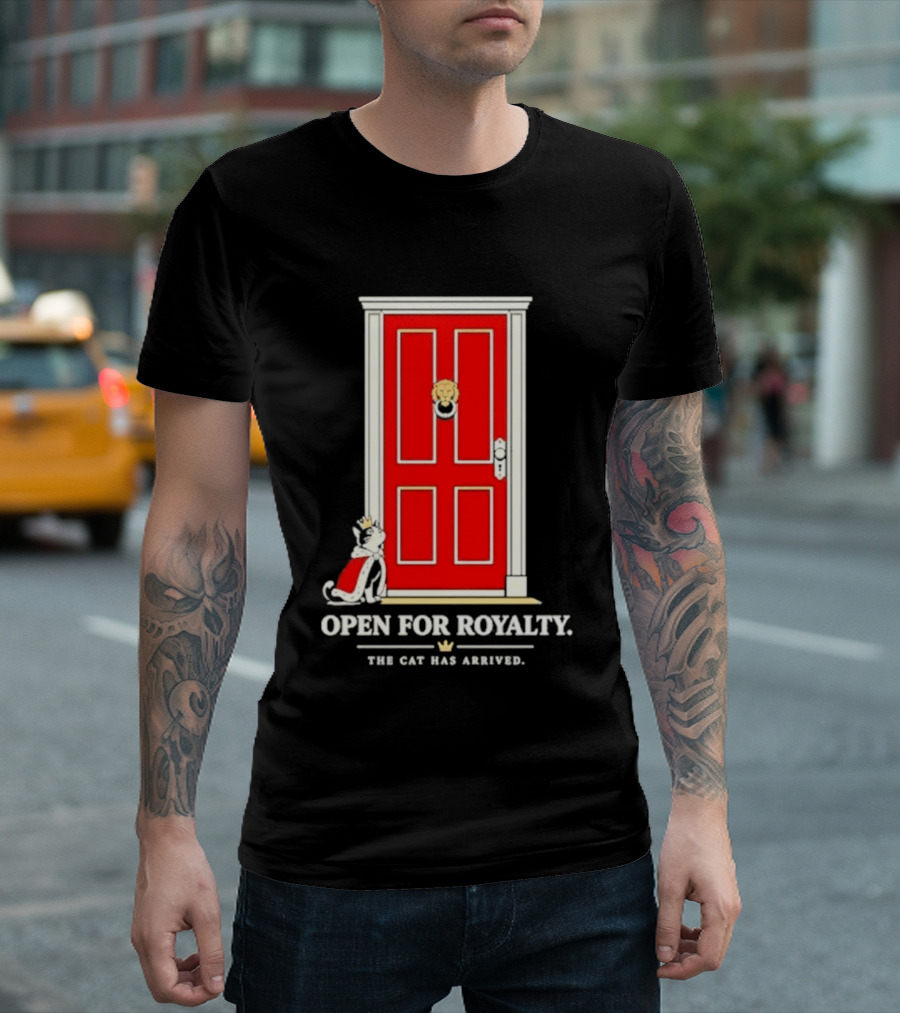 Open For Royalty The Cat Has Arrived Red Door Cat T-Shirt