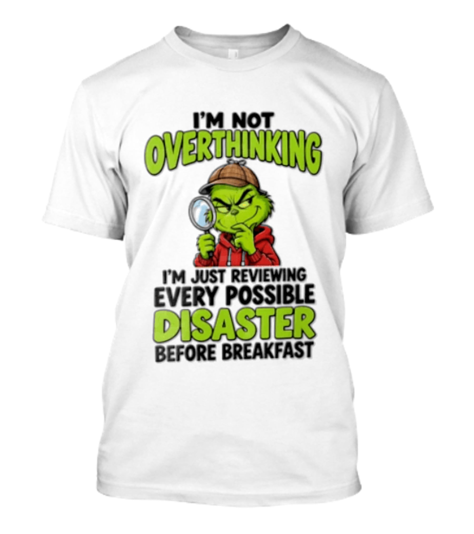 I'm Not Overthinking I'm Just Reviewing Every Possible Disaster Before Breakfast Grinch T-Shirt