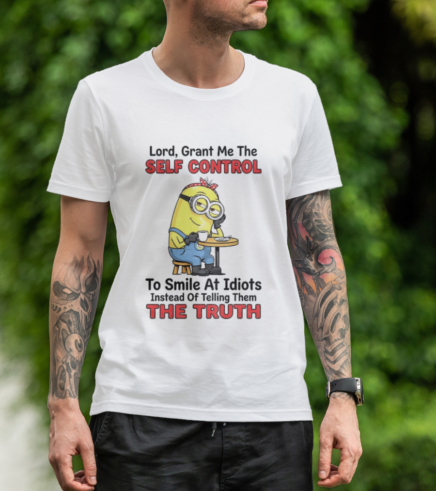 Lord Grant Me The Self Control To Smile At Idiots Instead Of Telling Them The Truth T-Shirt