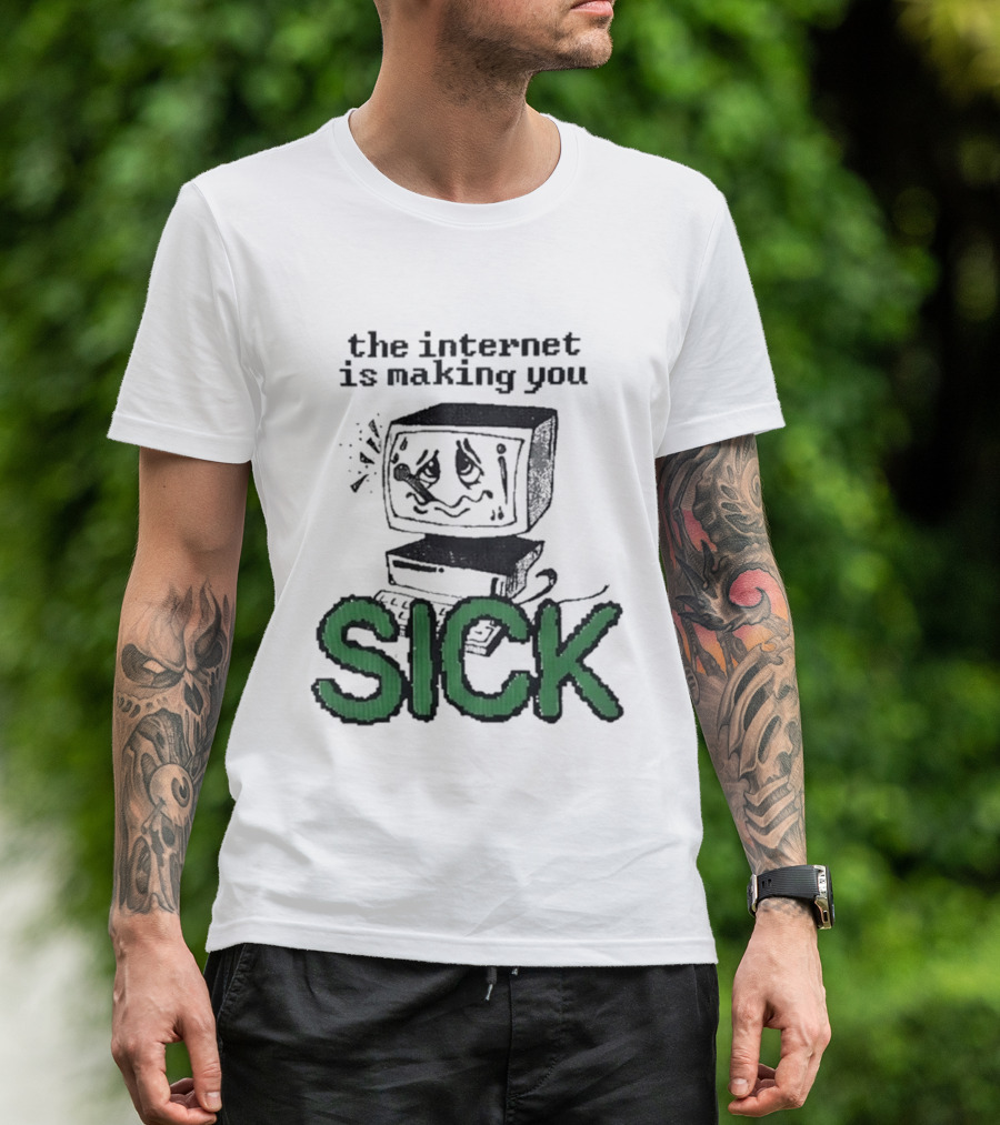 The Internet Is Making You Sick Computer Drawing T-Shirt