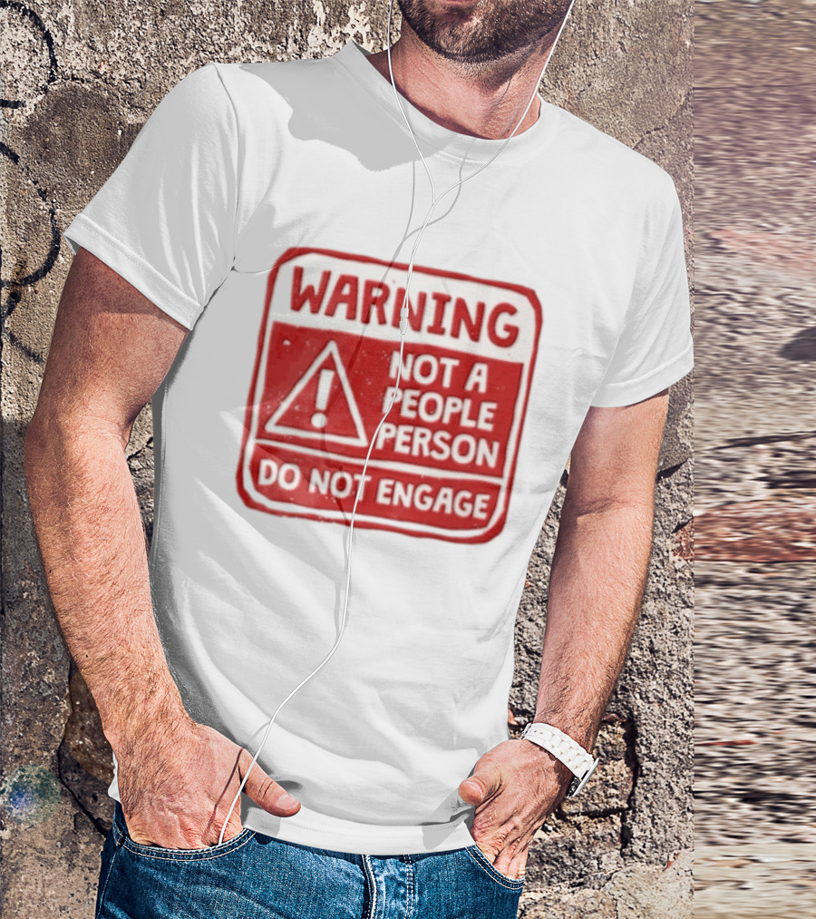 Warning Not A People Person Do Not Engage Caution Sign T-Shirt