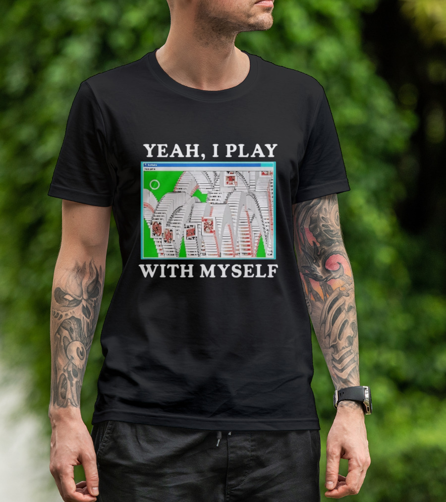 Yeah I Play With Myself Solitaire Card Game Meme Retro Computer Cards T-Shirt