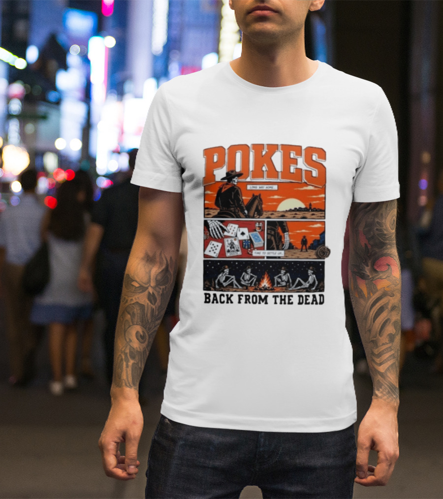 Pokes Long Way Home Time To Settle Up Back From The Dead T-Shirt