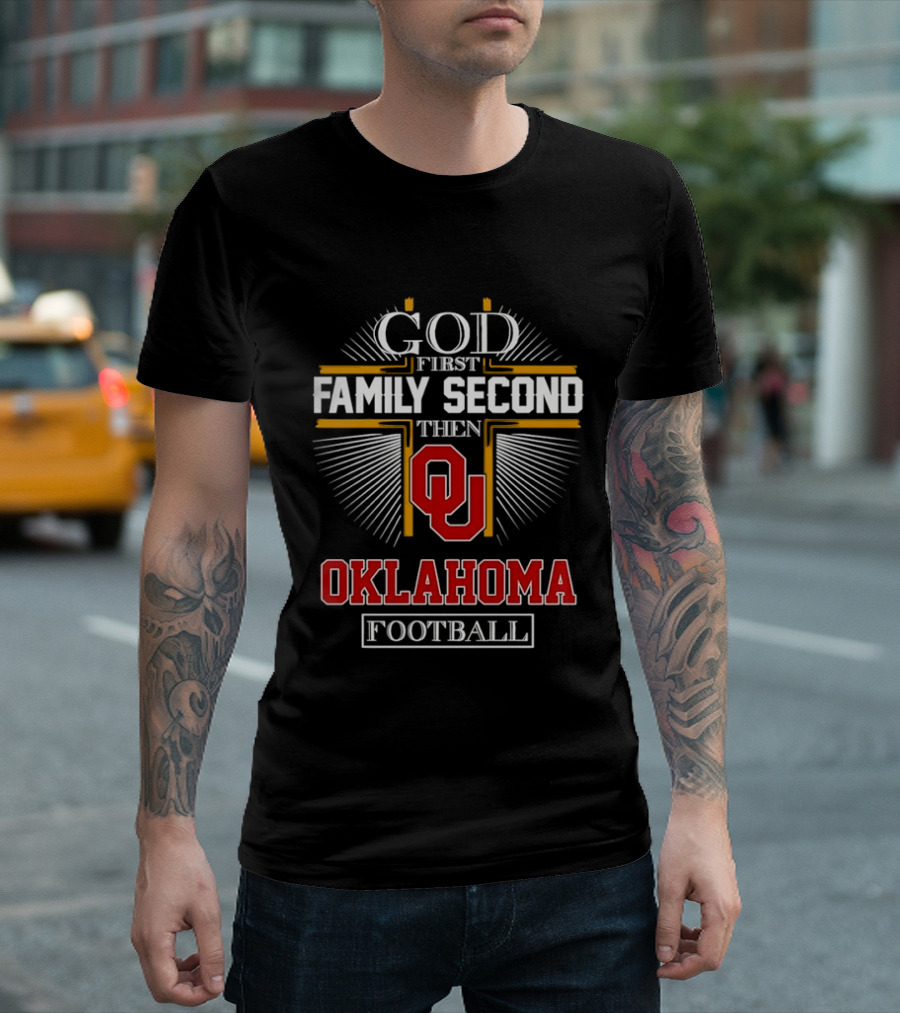 God First Family Second Then Oklahoma Sooners Football T-Shirt