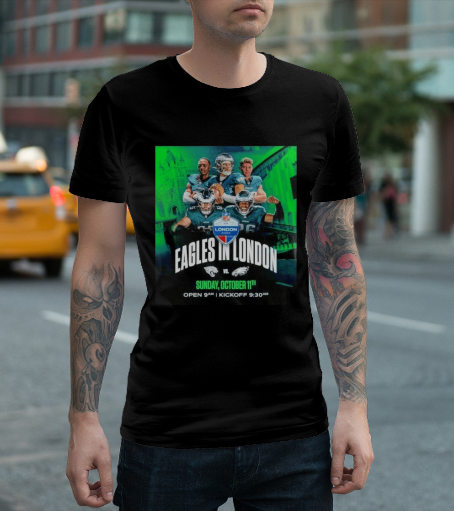 Eagles In London NFL London Games Jacksonville Vs Philadelphia Sunday October 11th 9AM T-Shirt