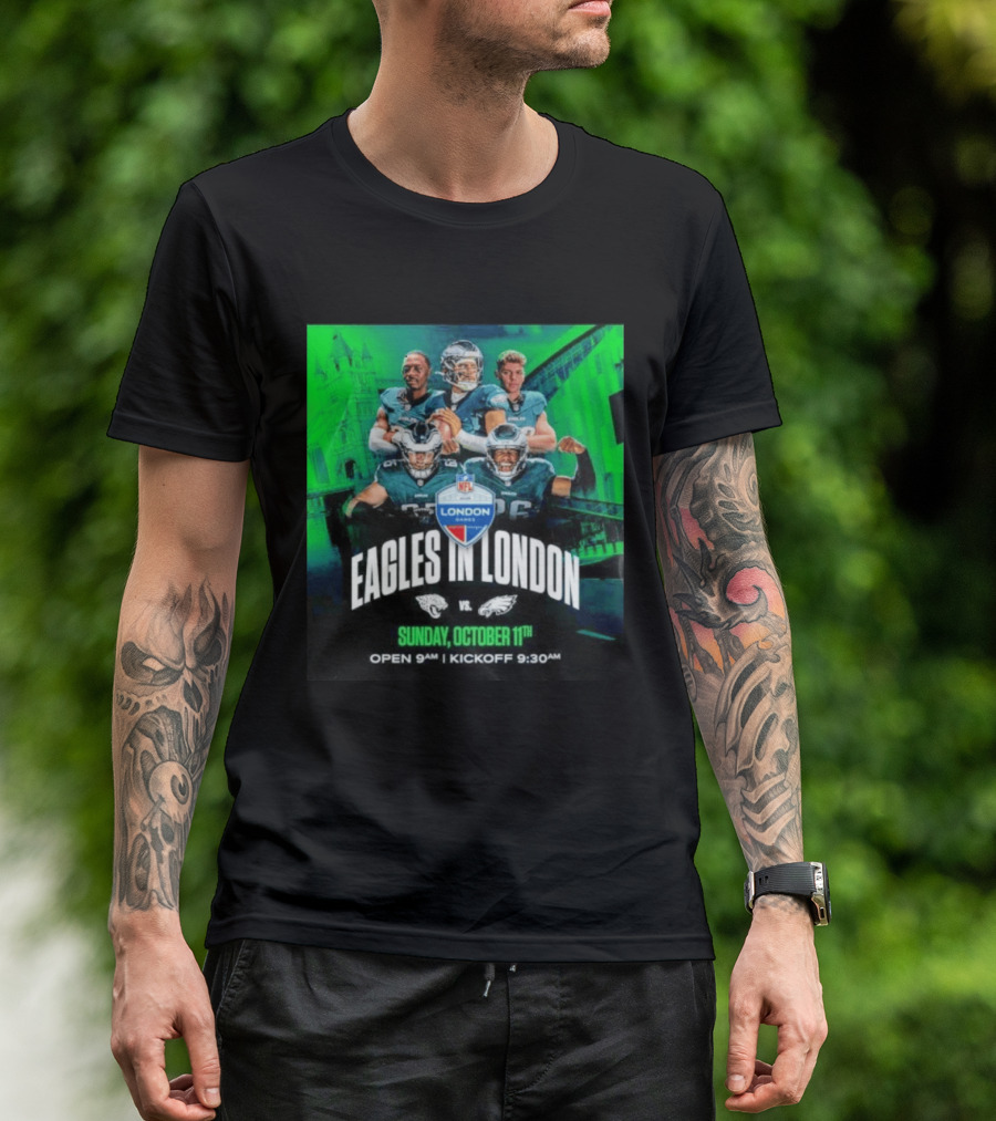 Eagles In London NFL London Games Jacksonville Vs Philadelphia Sunday October 11th 9AM T-Shirt