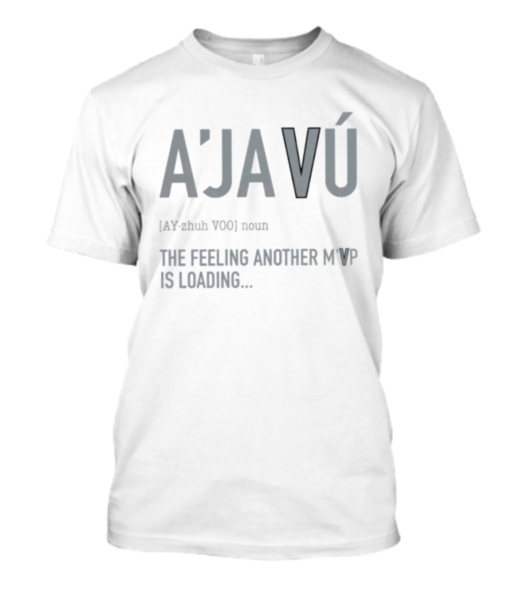 A'javú The Feeling Another M'VP Is Loading Noun Ay Zhuh Voo T-Shirt