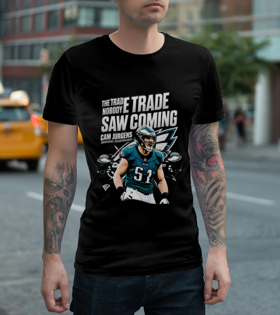 Cam Jurgens Philadelphia Eagles The Trade Saw Coming 51 T-Shirt